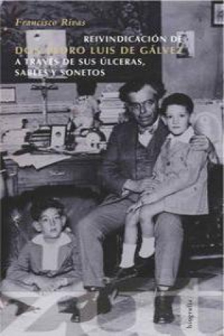 Kniha Reivindicación de don Pedro Luis de Gálvez a través de sus úlceras, sables y sonetos Francisco Rivas