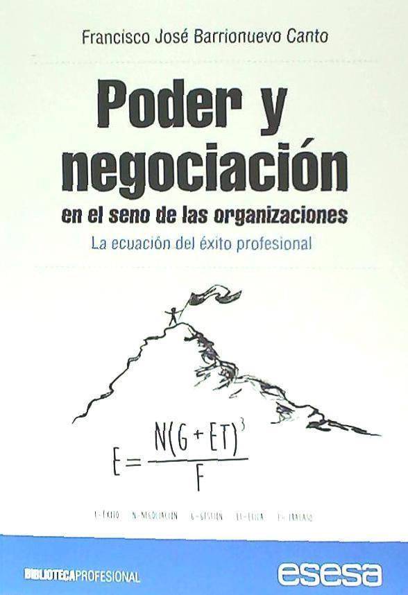 Libro Poder y negociación en el seno de las organizaciones : la ecuación del éxito profesional Francisco José Barrionuevo Canto