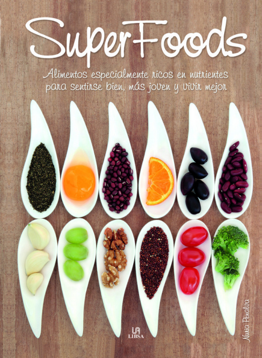 Kniha Superfoods : alimentos especialmente ricos en nutrientes para sentirse bien, más joven y vivir mejor Nuria Penalva Comendador