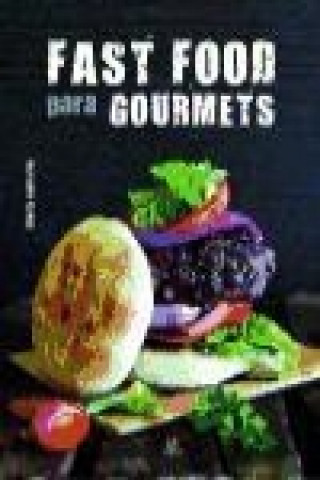 Book Fast Food para Gourmets: Comida Rápida para Paladares Exigentes 