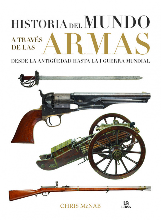 Книга Historia del Mundo a través de las armas: desde la Antigüedad hasta la I Guerra Mundial 