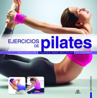 Βιβλίο Ejercicios de Pilates: Sesiones de Pilates para Moldear tu Cuerpo JOSE RODRIGUEZ