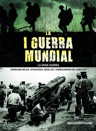 Kniha La I Guerra Mundial. La Gran Guerra: Tecnología Bélica, Estrategias, Batallas y Consecuencias del Conflicto JAIME DE MONTOTO Y DE SIMON