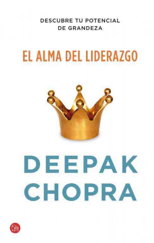 Carte El Alma del Liderazgo = The Soul of Leadership Deepak Chopra