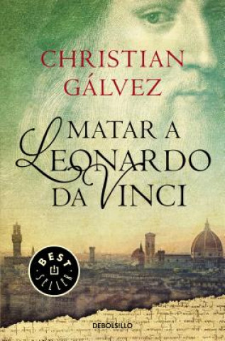 Book Matar a Leonardo Da Vinci / Killing Leonardo Da Vinci Christian Gálvez