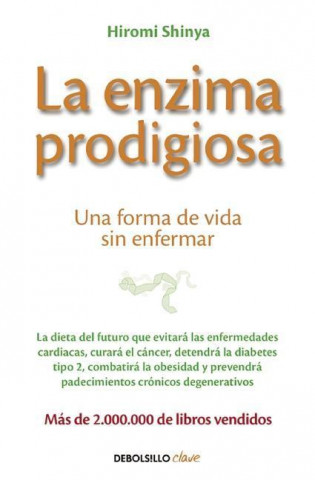 Könyv La Enzima Prodigiosa. (the Enzyme Factor: How to Live Long and Never Be Sick) Shinya Hiromi