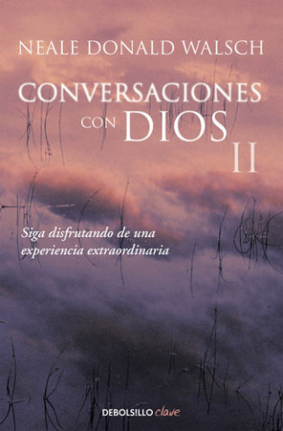Könyv Conversaciones con Dios II: siga disfrutando de una experiencia extraordinaria Neale Donald Walsch