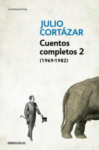 Könyv Cuentos Completos 2 (1969-1982). Julio Cortazar / Complete Short Stories, Book 2  (1969-1982), Cortazar Julio Cortázar
