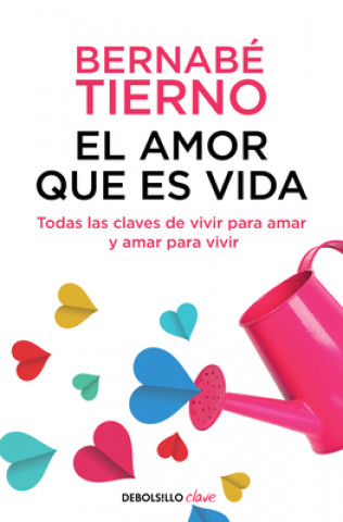 Kniha El amor que es vida: Todas las claves de vivir para amar y amar para vivir BERNABE TIERNO