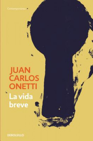 Kniha La vida breve / A Brief Life Juan Carlos Onetti