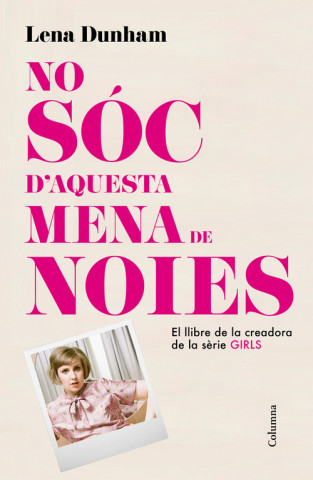 Kniha No sóc d'aquesta mena de noies Lena Dunham