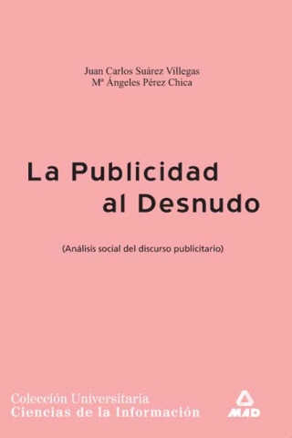 Livre La publicidad al desnudo : análisis social del discurso publicitario Juan Carlos Pérez Villegas