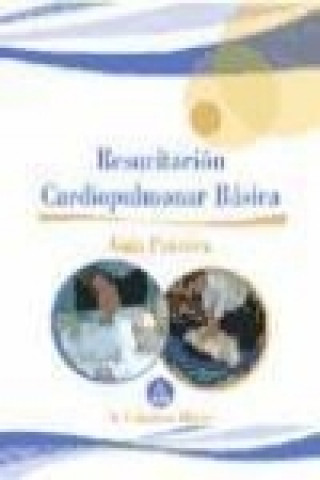 Kniha Guía de resucitación cardiopulmonar básica Antonio . . . [et al. ] Caballero Oliver