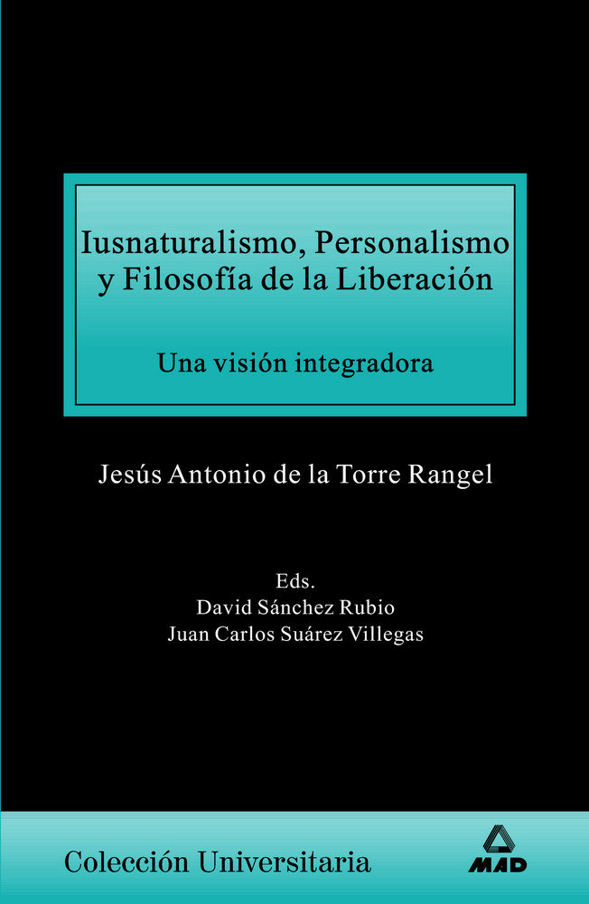 Könyv Iusnaturalismo, personalismo y filosofía de la liberación : una visión integradora Juan Carlos . . . [et al. ] Suárez Villegas
