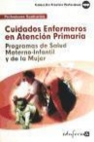 Carte Cuidados enfermeros en atención primaria : programa de salud materno-infantil y de la mujer José Manuel . . . [et al. ] Ania Palacio