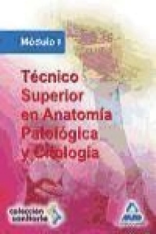 Carte Técnico Superior en Anatomía Patológica y Citología. Módulo I 