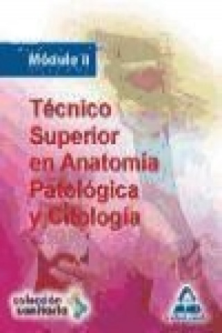 Carte Técnico Superior en Anatomía Patológica y Citología. Módulo II 