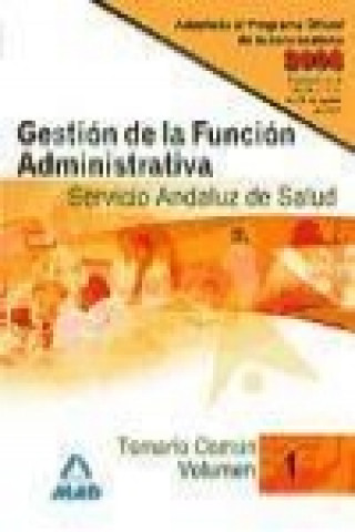 Kniha Gestión de la Función Administrativa del Servicio Andaluz de Salud (SAS). Temario Común. Volumen I 