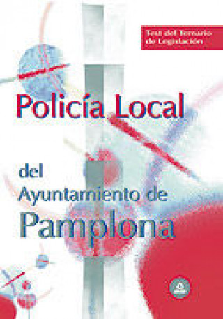 Kniha Policía Local, Ayuntamiento de Pamplona. Test del temario de legislación 