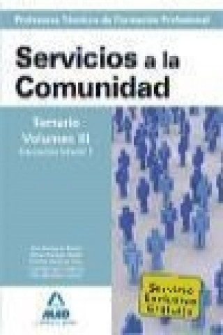 Könyv Cuerpo de ProfesoresTécnicos de Formación Profesional. Servicios a la Comunidad. Temario. Volumen III 