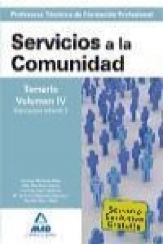 Könyv Cuerpo de ProfesoresTécnicos de Formación Profesional. Servicios a la Comunidad. Temario. Volumen IV 