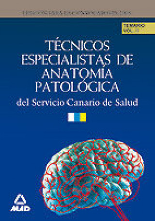 Carte Técnicos Especialistas de Anatomía Patológica del Servicio Canario de Salud. Temario Volumen II 