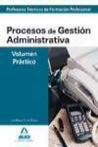 Carte Cuerpo de Profesores Técnicos, Formación Profesional, procesos Gestión Administrativa. Volumen práctico Luis Miguel Arnes Ruano