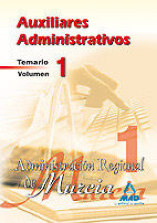 Knjiga Auxiliares Administrativos de la Administración Regional de Murcia. Temario.Volumen I Tomás Crespo Ramos