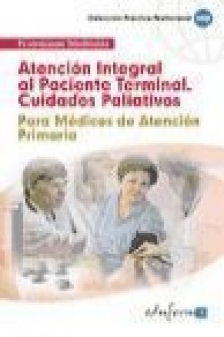 Carte Atención integral al paciente terminal (cuidados paliativos) : para médicos de atención primaria Antonio . . . [et al. ] Caballero Oliver