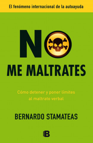 Kniha No Me Maltrates = Do Not Mistreat Me Bernardo Stamateas
