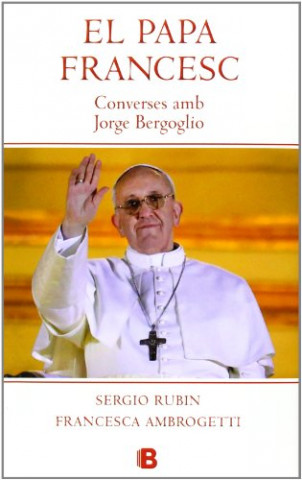 Kniha Papa Francesc : converses amb Jorge Bergoglio Francesca Ambrogetti