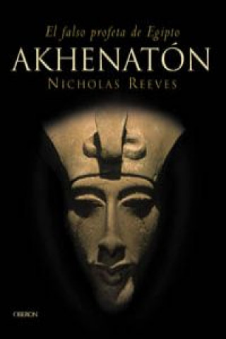 Carte Akhenatón : el falso profeta de Egipto Nicholas Reeves