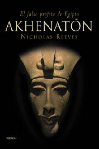 Livre Akhenatón : el falso profeta de Egipto Nicholas Reeves