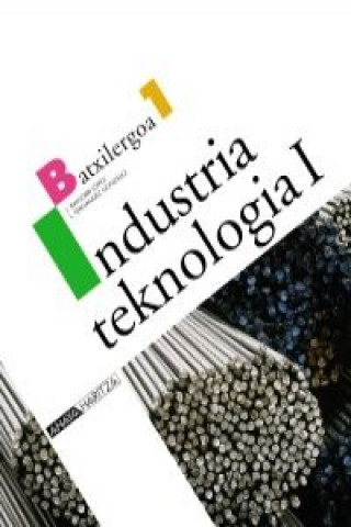 Book Industri teknologia, 1 Batxilergo (Euskadi, Navarra) Javier Baigorri López