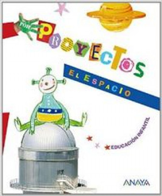 Kniha Por proyectos, El espacio, Educación Infantil Blanca Alicia Aguilar Liébana