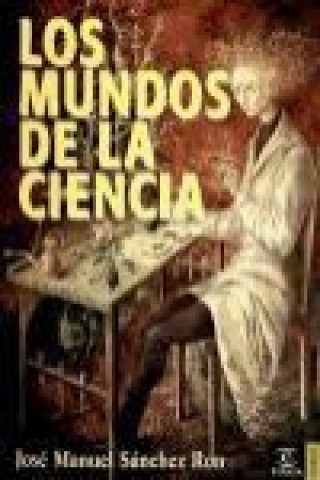 Kniha Los mundos de la ciencia José Manuel Sánchez Ron