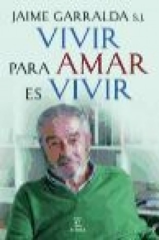 Carte Vivir para amar es vivir Jaime Garralda