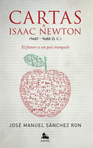 Książka Cartas a Isaac Newton : el futuro es un país tranquilo José Manuel Sánchez Ron