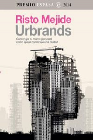 Carte Urbrands: construye tu marca personal como quien construye una ciudad RISTO MEJIDE