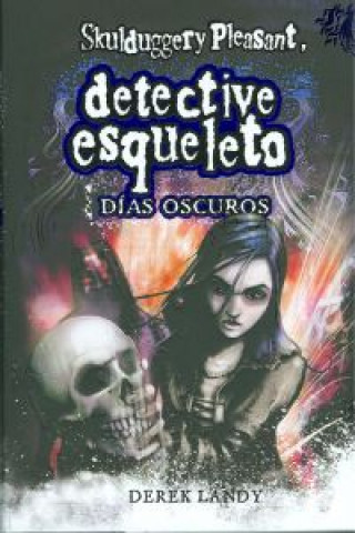 Könyv Detective esqueleto. Días oscuros Derek Landy