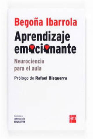 Kniha Aprendizaje emocionante : neurociencia para el aula BEGOÑA IBARROLA LOPEZ