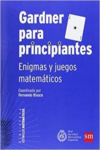 Kniha Gardner para principiantes : Enigmas y juegos matemáticos Fernando . . . [et al. ] Blasco Contreras
