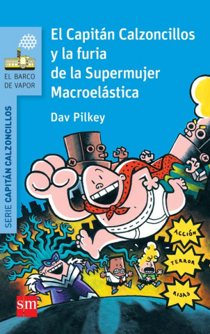 Kniha El Capitán Calzoncillos y la furia de la Supermujer Macroelástica Dav Pilkey
