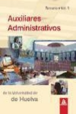 Carte Auxiliares Administrativos de la Universidad de Huelva. Volumen I 