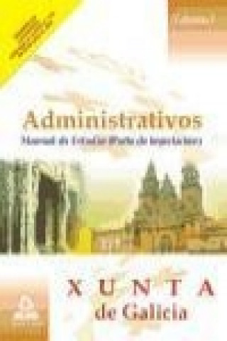 Kniha Administrativos de la Xunta de Galicia. Manual de Estudio. (Parte de Legislación). Volumen I 