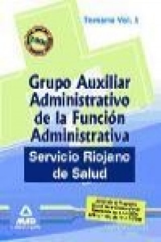Kniha Grupo Auxiliar Administrativo de la Función Administrativa del Servicio Riojano de Salud. Temario. Volumen I 