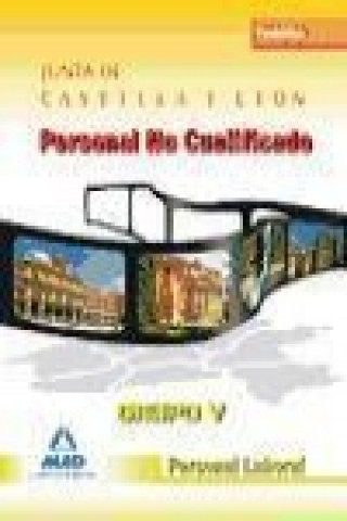 Kniha Personal no Cualificado, grupo V, personal laboral, Junta de Castilla y León. Temario José Manuel Palomo Navarro