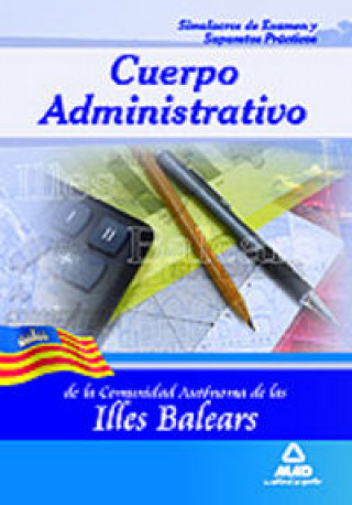 Kniha Cuerpo Administrativo, Comunidad Autónoma de las Illes Balears. Simulacros de examen y supuestos prácticos Fernando Martos Navarro