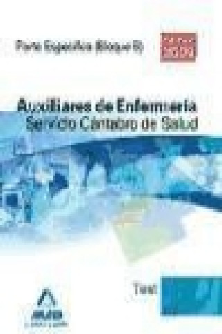 Carte Auxiliares de Enfermería, Servicio Cántabro de Salud. Test parte específica (bloque B) José Manuel . . . [et al. ] Ania Palacio