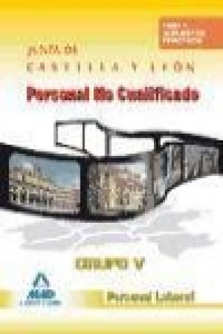 Kniha Personal no Cualificado, grupo V, personal laboral, Junta de Castilla y León. Test y supuestos prácticos José Manuel Palomo Navarro
